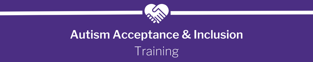 Autism Acceptance and Inclusion Training