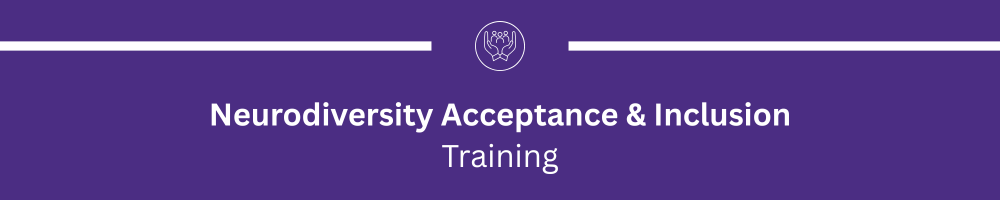 Neurodiversity Acceptance & Inclusion Training