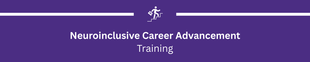 Neuroinclusive Career Advancement