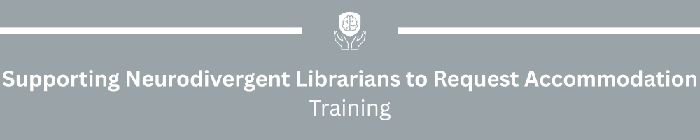 Supporting Neurodivergent Librarians to Request Accommodation (for managers)